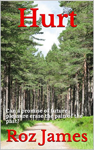 Read Hurt: Can a promise of future pleasure erase the pain of the past?, written by Roz James Read Hurt: Can a promise of future pleasure erase the pain of the past?, written by Roz James