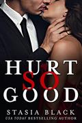 Read Hurt So Good: a Dark Taboo Romance (Break So Soft Book 3), written by Stasia Black