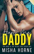 Read Hurt Me, Daddy (The Brat & The Beast Duet Book 1) (Maddox Sharks Football 1), written by Misha Horne