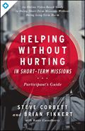 Read Helping Without Hurting in Short-Term Missions: Participant's Guide, written by Steve Corbett; Brian Fikkert