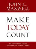 Read Make Today Count: The Secret of Your Success Is Determined by Your Daily Agenda, written by John C. Maxwell