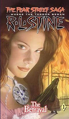 The Betrayal (Fear Street Saga Trilogy, No. 1), written by R. L. Stine