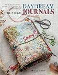 Read Daydream Journals: Memories, ideas and inspiration in stitch, cloth & thread, written by Tilly Rose Read Daydream Journals: Memories, ideas and inspiration in stitch, cloth & thread, written by Tilly Rose