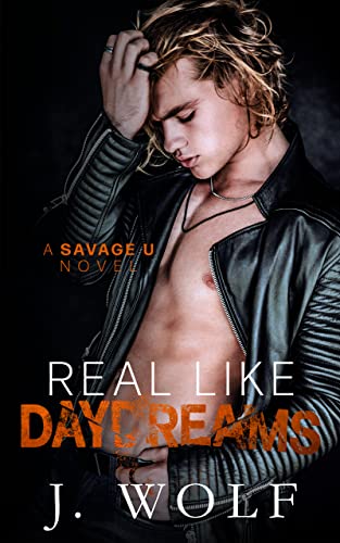 Read Real Like Daydreams: A College Romance (Savage U), written by Julia Wolf; J. Wolf