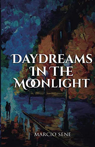 Read Daydreams in the Moonlight, written by Marcio Sene Read Daydreams in the Moonlight, written by Marcio Sene