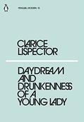 Read CLARICE LISPECTOR DAYDREAM AND DRUNKENNESS OF A YOUNG LADY /ANGLAIS (PENGUIN MODERN), written by LISPECTOR CLARICE Read CLARICE LISPECTOR DAYDREAM AND DRUNKENNESS OF A YOUNG LADY /ANGLAIS (PENGUIN MODERN), written by LISPECTOR CLARICE