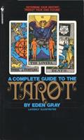 Read The Complete Guide to the Tarot: Determine Your Destiny! Predict Your Own Future!, written by Eden Gray