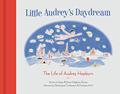 Read Little Audrey's Daydream: The Life of Audrey Hepburn, written by Sean Hepburn Ferrer; Karin Hepburn Ferrer