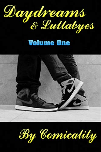Read Daydreams & Lullabyes: Volume One (Daydreams And Lullabyes Book 1), written by Comicality Comsie Read Daydreams & Lullabyes: Volume One (Daydreams And Lullabyes Book 1), written by Comicality Comsie