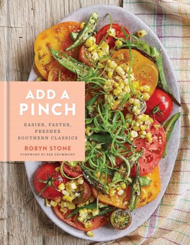 Read Add a Pinch: Easier, Faster, Fresher Southern Classics: A Cookbook, written by Robyn Stone