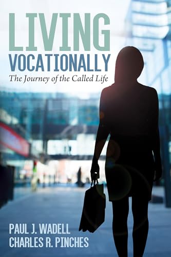 Read Living Vocationally: The Journey of the Called Life, written by Charles R. Pinches; Paul J. Wadell Read Living Vocationally: The Journey of the Called Life, written by Charles R. Pinches; Paul J. Wadell