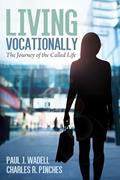 Read Living Vocationally: The Journey of the Called Life, written by Charles R. Pinches; Paul J. Wadell