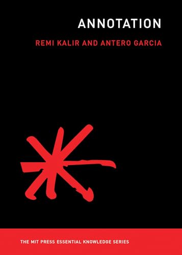 Read Annotation (The MIT Press Essential Knowledge series), written by Remi Kalir; Antero Garcia Read Annotation (The MIT Press Essential Knowledge series), written by Remi Kalir; Antero Garcia