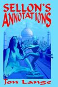 Read Sellon's Annotations: A Critical Edition, written by Jon Lange; Edward Sellon