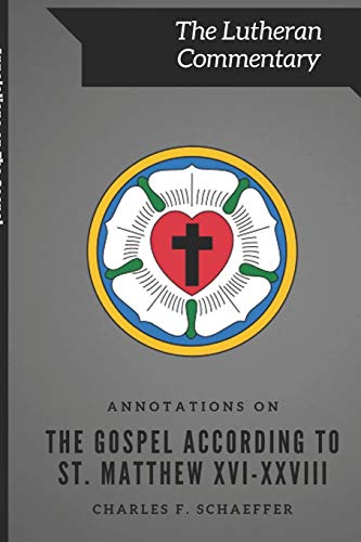 Read Annotations on The Gospel According to St. Matthew (The Lutheran Commentary), written by Charles F Schaeffer