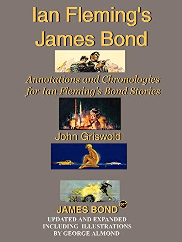 Read Ian Fleming's James Bond: Annotations and Chronologies for Ian Fleming's Bond Stories (New Edition), written by John Griswold