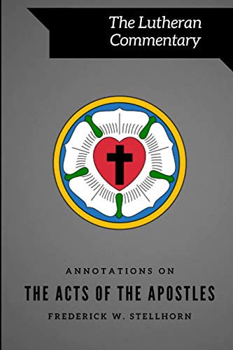 Read Annotations on the Acts of the Apostles (Lutheran Commentary Series), written by Frederick W Stellhorn