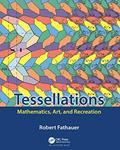 Read Tessellations: Mathematics, Art, and Recreation (AK Peters/CRC Recreational Mathematics Series), written by Robert Fathauer Read Tessellations: Mathematics, Art, and Recreation (AK Peters/CRC Recreational Mathematics Series), written by Robert Fathauer
