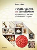 Read Twists, Tilings, and Tessellations: Mathematical Methods for Geometric Origami (AK Peters/CRC Recreational Mathematics Series), written by Robert J. Lang