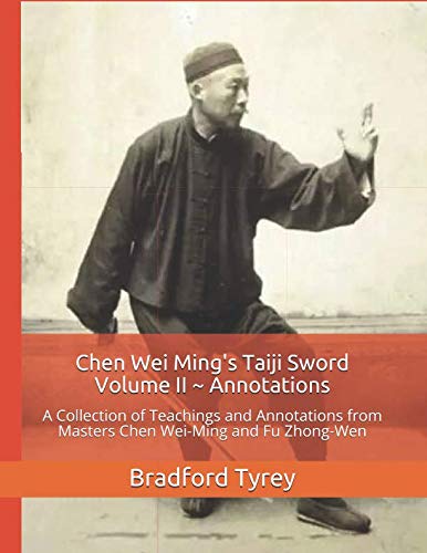 Read Chen Wei Ming's Taiji Sword Volume II ~ Annotations: A Collection of Teachings and Annotations from Masters Chen Wei-Ming and Fu Zhong-Wen, written by Bradford Tyrey Read Chen Wei Ming's Taiji Sword Volume II ~ Annotations: A Collection of Teachings and Annotations from Masters Chen Wei-Ming and Fu Zhong-Wen, written by Bradford Tyrey