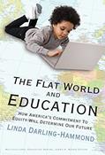 Read The Flat World and Education: How America's Commitment to Equity Will Determine Our Future (Multicultural Education Series), written by Linda Darling-Hammond