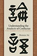 Read Understanding the Analects of Confucius: A New Translation of Lunyu with Annotations (Chinese Philosophy Culture), written by Peimin Ni
