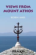 Read Views from Mount Athos, written by Robin Amis