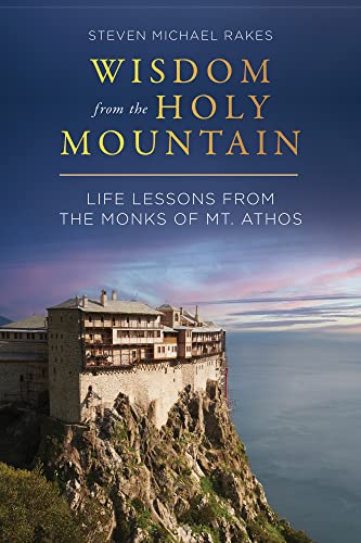Read Wisdom from the Holy Mountain: Life Lessons from the Monks of Mt. Athos, written by Steven Michael Rakes Read Wisdom from the Holy Mountain: Life Lessons from the Monks of Mt. Athos, written by Steven Michael Rakes