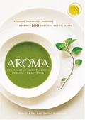 Read Aroma: The Magic of Essential Oils in Foods and Fragrance, written by Daniel Patterson; Mandy Aftel