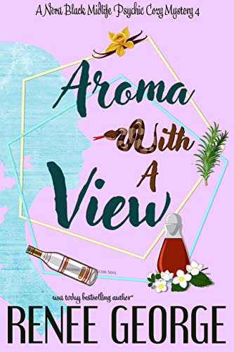 Read Aroma With A View (A Nora Black Midlife Psychic Mystery Book 4), written by Renee George