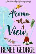 Read Aroma With A View (A Nora Black Midlife Psychic Mystery Book 4), written by Renee George Read Aroma With A View (A Nora Black Midlife Psychic Mystery Book 4), written by Renee George