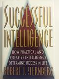 Read SUCCESSFUL INTELLIGENCE: How Practical and Creative Intelligence Determines Success in Life, written by Robert Sternberg