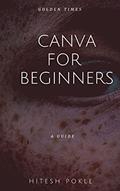Read CANVA FOR BEGINNERS: How To Make $1000+ In Pure Profits Without Traffic Or List, written by Hitesh Pokle