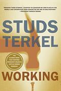 Read Working: People Talk About What They Do All Day and How They Feel About What They Do, written by Studs Terkel