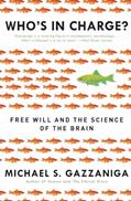 Read Who's in Charge?: The Neuroscience of Decision-Making, the Notion of Free Will and the Idea of a Determined World, written by Michael Gazzaniga
