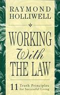 Read WORKING WITH THE LAW: 11 TRUTH PRINCIPLES FOR SUCCESSFUL LIVING, written by Raymond Holliwell