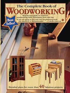 The Complete Book of Woodworking: Step-by-Step Guide to Essential Woodworking Skills, Techniques, Tools and Tips (Landauer) Over 40 Easy-to-Follow Projects and Plans, 200+ Photos, and Carpentry Basics, written by Tom Carpenter; Mark Johanson