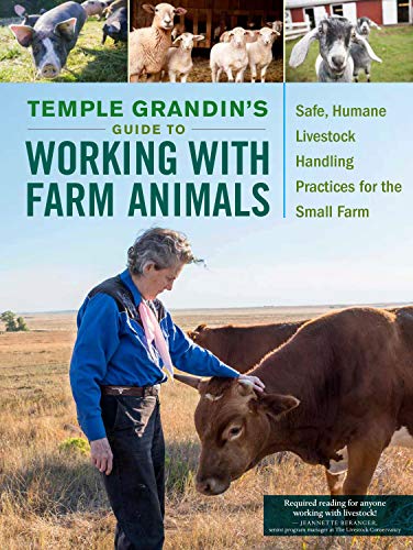 Read Temple Grandin's Guide to Working with Farm Animals: Safe, Humane Livestock Handling Practices for the Small Farm, written by Temple Grandin PhD Read Temple Grandin's Guide to Working with Farm Animals: Safe, Humane Livestock Handling Practices for the Small Farm, written by Temple Grandin PhD