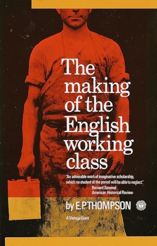 Read The Making of the English Working Class, written by E. P. Thompson Read The Making of the English Working Class, written by E. P. Thompson