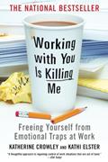 Read Working With You is Killing Me, written by Katherine Crowley; Kathy Elster