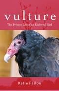 Read Vulture: The Private Life of an Unloved Bird, written by Katie Fallon