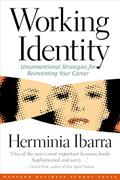 Read Working Identity: Unconventional Strategies for Reinventing Your Career, written by Herminia Ibarra