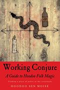 Read Working Conjure: A Guide to Hoodoo Folk Magic, written by Hoodoo Sen Moise Read Working Conjure: A Guide to Hoodoo Folk Magic, written by Hoodoo Sen Moise