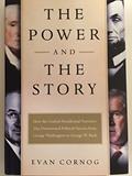 Read The Power and the Story: How the Crafted Presidential Narrative Has Determined Political Success from George Washington to George W. Bush, written by Evan Cornog