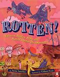 Read Rotten!: Vultures, Beetles, Slime, and Nature's Other Decomposers, written by Anita Sanchez