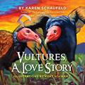 Read Vultures: A Love Story, written by Karen Schaufeld