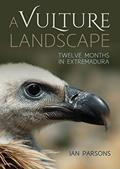 Read A Vulture Landscape: Twelve months in Extremadura, written by Ian Parsons Read A Vulture Landscape: Twelve months in Extremadura, written by Ian Parsons