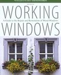 Read Working Windows: A Guide To The Repair And Restoration Of Wood Windows, written by Terry Meany