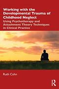Read Working with the Developmental Trauma of Childhood Neglect: Using Psychotherapy and Attachment Theory Techniques in Clinical Practice, written by Ruth Cohn Read Working with the Developmental Trauma of Childhood Neglect: Using Psychotherapy and Attachment Theory Techniques in Clinical Practice, written by Ruth Cohn