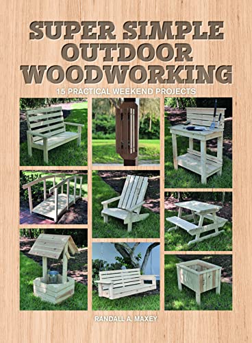 Read Super Simple Outdoor Woodworking: 15 Practical Weekend Projects, written by Randall A. Maxey Read Super Simple Outdoor Woodworking: 15 Practical Weekend Projects, written by Randall A. Maxey